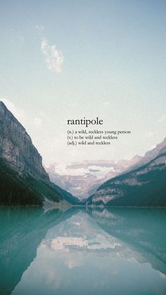 a lake with mountains in the background and a quote on it that reads rantppole