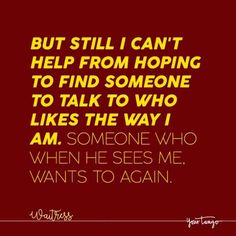 a quote that says, but still i can't help from hoping to find someone to