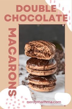 chocolate macaroons stacked on top of each other with the words, double chocolate macaroons