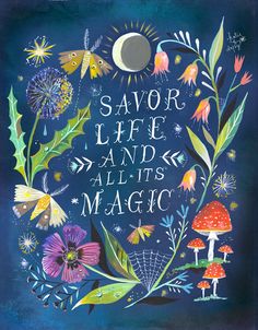 a painting with the words savor life and all its magic