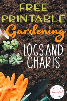 gardening tools on the ground with text overlay that reads free printable gardening logs and chart