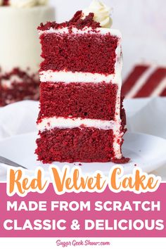 a slice of red velvet cake on a white plate with the words, made from scratch classic and delicious