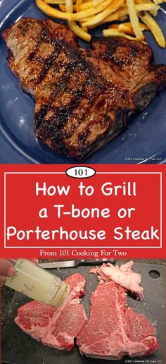 how to grill a t - bone or porterhouse steak from 101 cooking for two