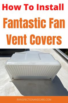 an inflatable mattress sitting on top of a roof with text overlay that reads how to install fantastic fan vent covers