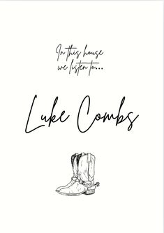 a black and white drawing of a pair of boots with the words luke combs on it