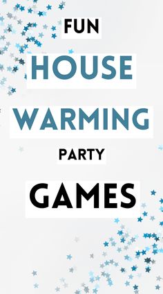 the words fun house warming party games are in white and blue stars