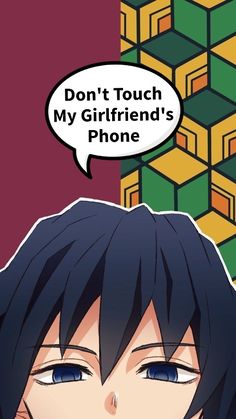 an anime character has a thought bubble above his head that says, don't touch my girlfriend's phone