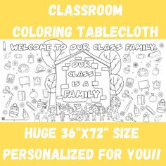 a yellow and white poster with the words, classroom coloring tablecloth welcome to our class family