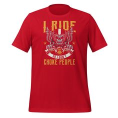 This "I Ride So I Don't Choke People - Cool Motorcycle Skull Biker" t-shirt is everything you've dreamed of and more. It feels soft and lightweight, with the right amount of stretch. It's comfortable and flattering for both men and women. • 100% combed and ring-spun cotton (Heather colors contain polyester) • Ash color is 99% combed and ring-spun cotton, 1% polyester • Heather colors are 52% combed and ring-spun cotton, 48% polyester • Athletic and Black Heather are 90% combed and ring-spun cott Biker T-shirt With Sublimation Print, Casual Skull Print T-shirt For Biker Events, Biker T-shirt With Skull Print, Biker T-shirt With Skull Print Short Sleeve, Skull Print Crew Neck T-shirt For Biker Events, Biker T Shirts, Cool Motorcycles, Nursing Tshirts, Fishing T Shirts