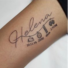 a tattoo on the arm that reads,'ellena and her birth date is shown