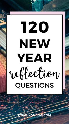 120 New Year Reflection Questions with journals in a pile New Year Questions Instagram, New Year Questions For Couples, Questions For The New Year, New Year’s Eve Reflection Questions, New Years Questions For Kids, New Year Goals For Couples, New Year Quiz, New Years Reflection Questions, New Years Eve Ideas For Couples