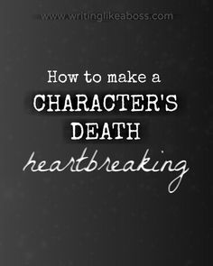 How to Make a Character’s Death *Heartbreaking* – Writing like a Boss Make A Character, Smarty Pants