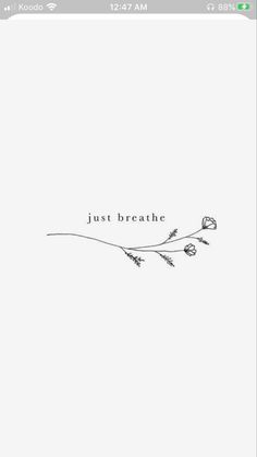 the text just breathe is written in black on a white background with an image of flowers