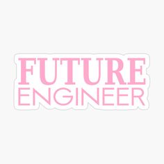 the words future engineer in pink sticker