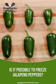 green peppers sitting on top of a cutting board with the words is it possible to freeze jalapeno peppers?