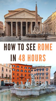 the collage shows how to see rome in 48 hours