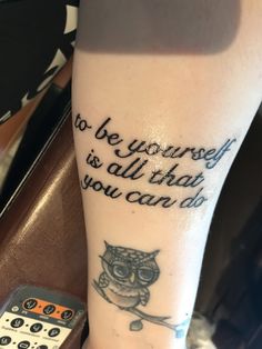 an owl tattoo with the words to be yourself is all that you can do