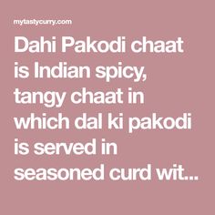 Dahi Pakodi chaat is Indian spicy, tangy chaat in which dal ki pakodi is served in seasoned curd with generous toppings of sweet n sour chutneys crunchy sev Tamarind Chutney, Green Chutney, Red Chili Powder, Green Chilli, Red Lentil, Chilli Powder, Green Chilies