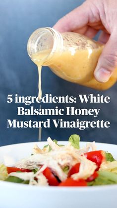 someone pouring dressing into a salad in a white bowl with the words 5 ingredients white balsamic honey mustard vinaignette