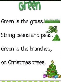 green is the grass and string beans and peas, green is the branches, on christmas trees