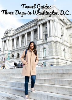 a woman standing on some steps in front of a building with the words travel guide three days in washington d c