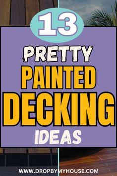 a purple sign that says 13 pretty painted decking ideas