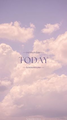 the words today are in front of some clouds