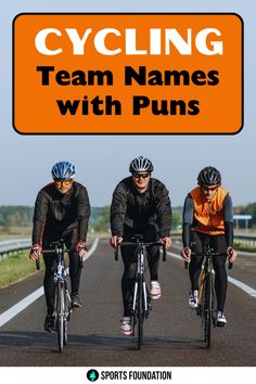 three people riding bikes down a road with an orange sign above them that says cycling team names with puns