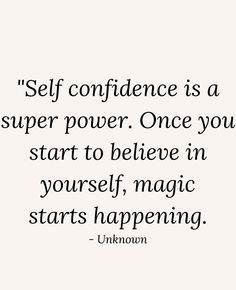 a quote from unknown on self - confuence as a super power once you start to believe in yourself, magic starts happening