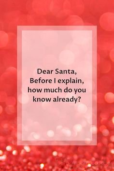 a red background with the words dear santa before explain, how much do you know already?