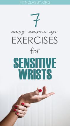 a woman's hand with the text 7 easy ways to exercise for sensitive wrists