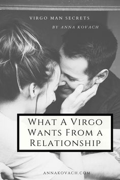 a man and woman embracing each other with the words, what a virgo wants from a