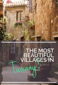 the most beautiful village in tuscany, italy with text overlaying it