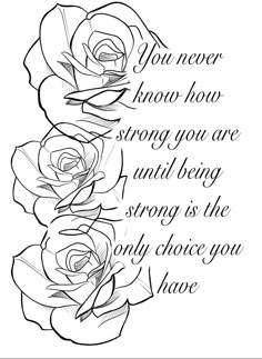 a rose with the words you never know how strong you are and being strong is the only choice you have