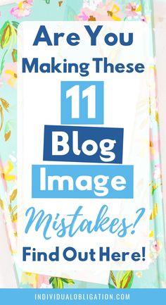 a blue and white sign that says are you making these 11 blog image mistakes? find out here