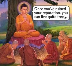 an image of buddhas sitting in the grass with one saying, once you've ruined your repuptation, you can live quite freely