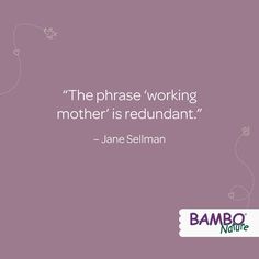 a quote from jane seliman on the phrase'the phase working mother is redundant '