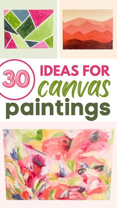 some paintings with the words 30 ideas for canvas paintings