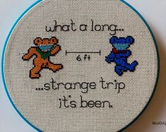 a cross stitch pattern with the words, what do you strange trip it's been?