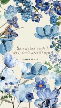 blue flowers with the words when the true is kept i the lord will make it happen