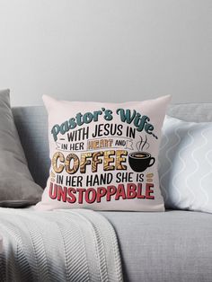 a couch with a pillow on it that says, pastor's wife with jesus in her heart and coffee in her hand she is unstopate