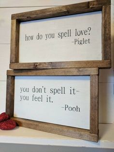 two wooden framed signs with words on them, one saying how do you spell love? and the other saying if you don't spell it - pooh