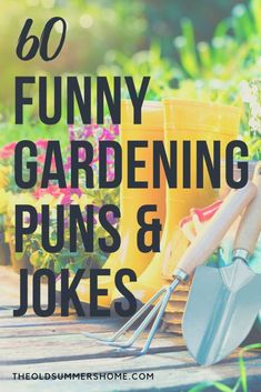 gardening puns and jokes with the words funny gardening puns and jokes on it