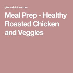 the text meal prep - healthy roasted chicken and veggies on a pink background