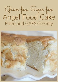 an angel food cake is cut in half on a plate with the words grain free, sugar - free angel food cake pale and gaps - friendly