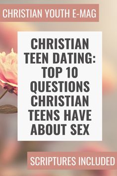 Christian Teen Dating: Top 10 Questions Christian Teens Have About Sex | Christian Teen Dating | Christian Dating Tips | Struggles of a Teenager | Bible Scripture Verses Teen Dating Rules, Teenage Parenting, Teen Dating Advice, Relationship Verses, Mindset Development, Devotional Ideas, Teen Bible Study, Youth Lessons