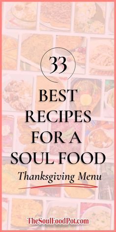 the words 33 best recipes for a soul food thanksgiving menu on top of an image of pictures