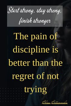 the pain of discipline is better than the regret of not trying to try and win