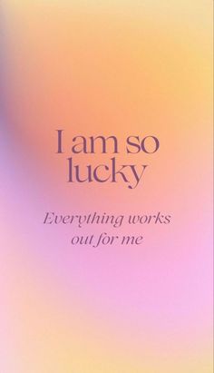 i am so lucky, everything works out for me poster with the words'i am so lucky '