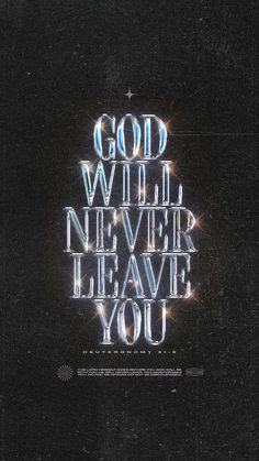 the words god will never leave you on a black background with stars and sparkles